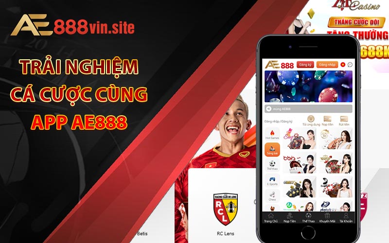 Trải nghiệm cá cược ấn tượng cùng app AE888